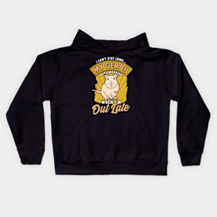 I Can't Stay Long My Gerbil Gets Worried When Late Kids Hoodie